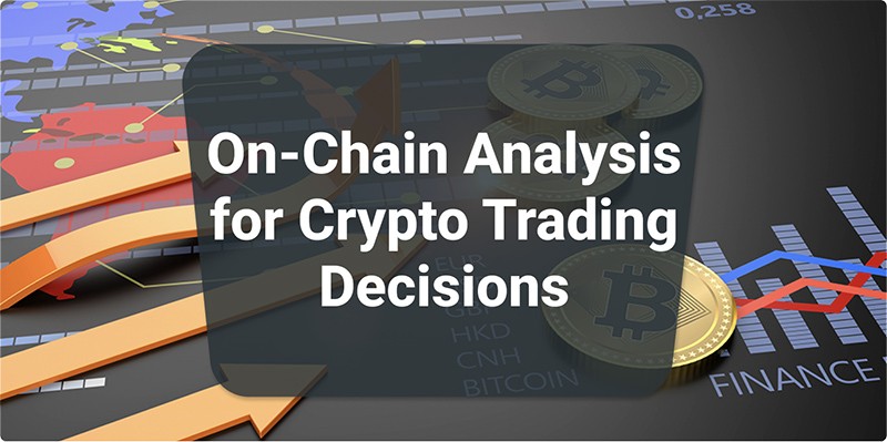 On-Chain Analysis for Crypto Trading Decisions