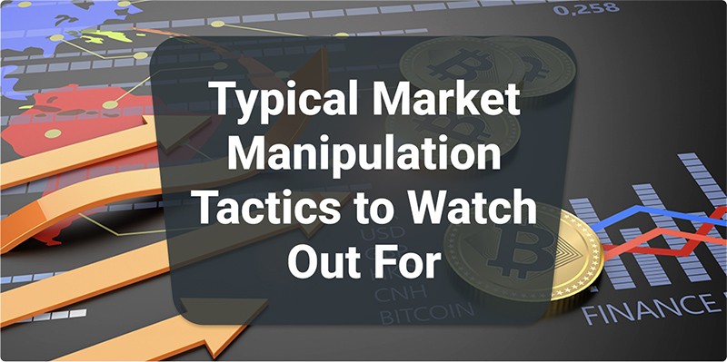 Typical Market Manipulation Tactics to Watch Out For