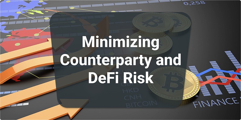 Minimizing Counterparty and DeFi Risk